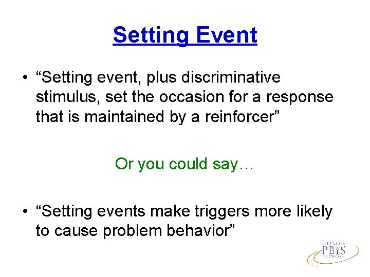 Setting Event • “Setting event, plus discriminative stimulus, set the occasion for a response