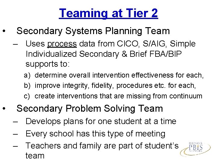 Teaming at Tier 2 • Secondary Systems Planning Team – Uses process data from