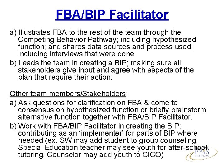 FBA/BIP Facilitator a) Illustrates FBA to the rest of the team through the Competing