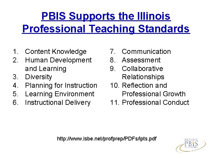 PBIS Supports the Illinois Professional Teaching Standards 1. Content Knowledge 2. Human Development and