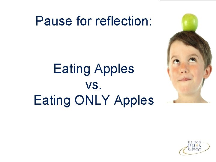 Pause for reflection: Eating Apples vs. Eating ONLY Apples 