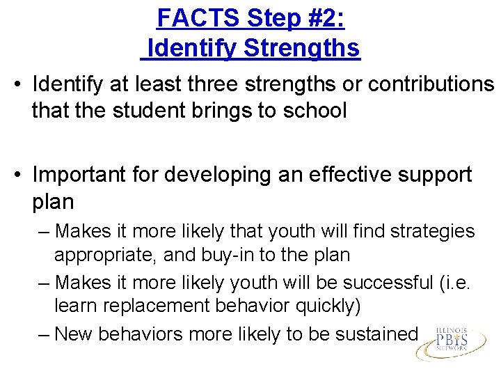 FACTS Step #2: Identify Strengths • Identify at least three strengths or contributions that