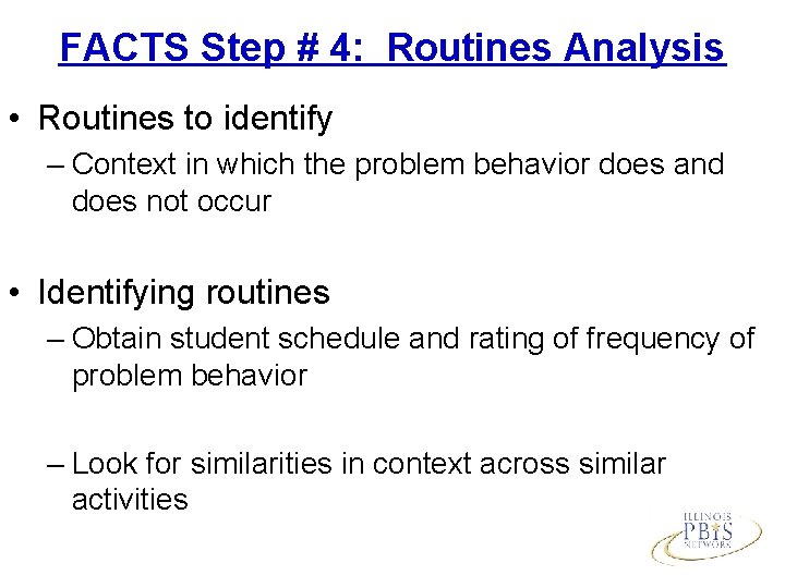 FACTS Step # 4: Routines Analysis • Routines to identify – Context in which