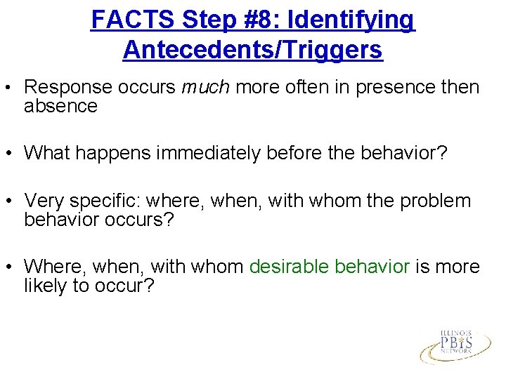 FACTS Step #8: Identifying Antecedents/Triggers • Response occurs much more often in presence then