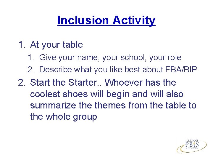 Inclusion Activity 1. At your table 1. Give your name, your school, your role