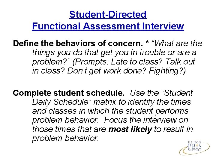 Student-Directed Functional Assessment Interview Define the behaviors of concern. * “What are things you