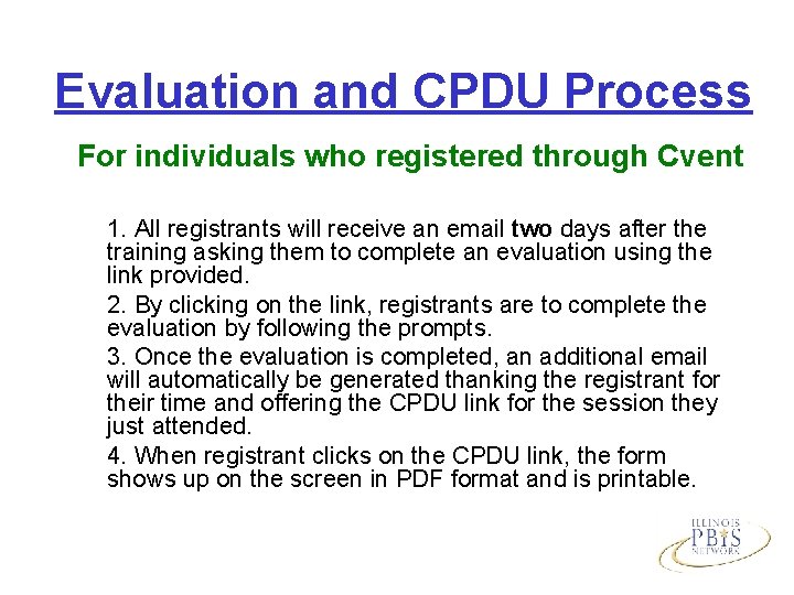 Evaluation and CPDU Process For individuals who registered through Cvent 1. All registrants will