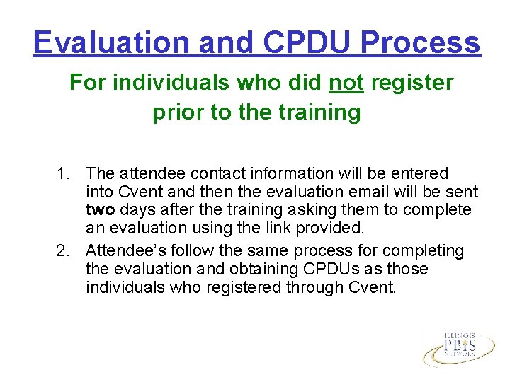 Evaluation and CPDU Process For individuals who did not register prior to the training