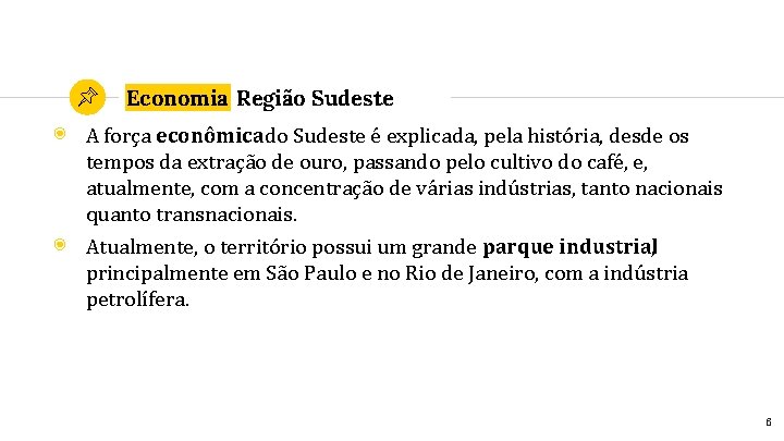 Economia Região Sudeste ◉ A força econômica do Sudeste é explicada, pela história, desde