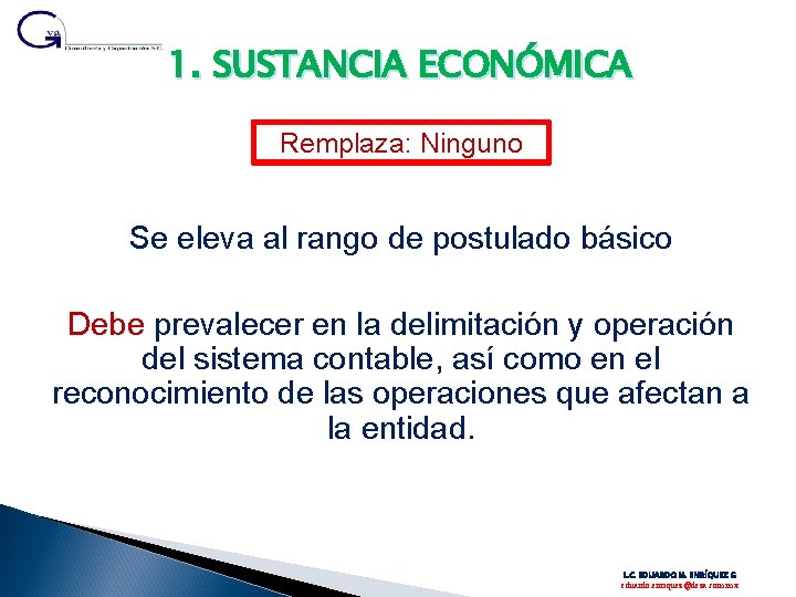 1. SUSTANCIA ECONÓMICA Remplaza: Ninguno Se eleva al rango de postulado básico Debe prevalecer