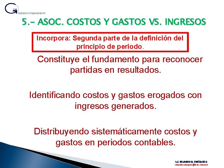 5. - ASOC. COSTOS Y GASTOS VS. INGRESOS Incorpora: Segunda parte de la definición