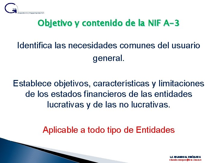 Objetivo y contenido de la NIF A-3 Identifica las necesidades comunes del usuario general.