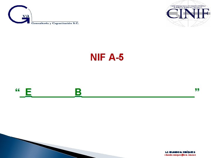 NIF A-5 “_E____B___________” L. C. EDUARDO M. ENRÍQUEZ G eduardo. enriquez@deza. com. mx 