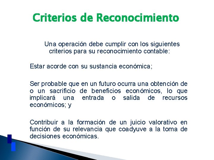 Criterios de Reconocimiento Una operación debe cumplir con los siguientes criterios para su reconocimiento