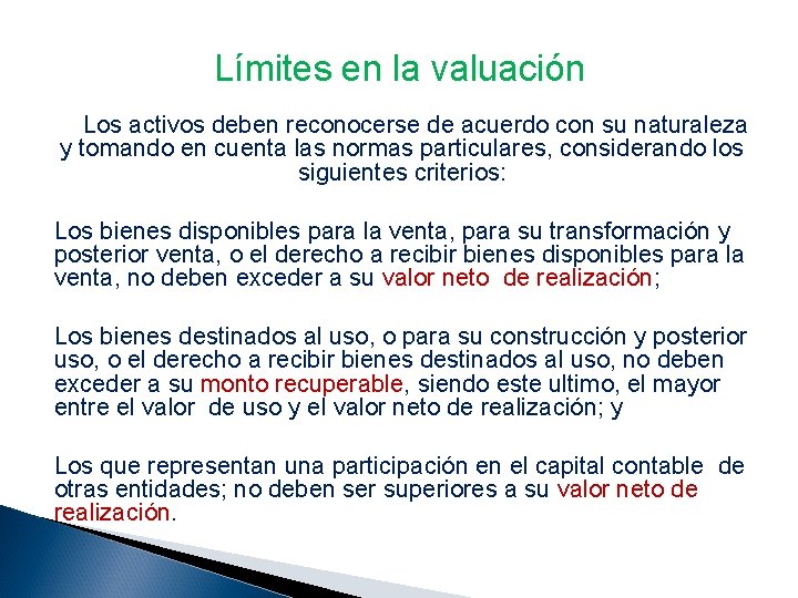 Límites en la valuación Los activos deben reconocerse de acuerdo con su naturaleza y