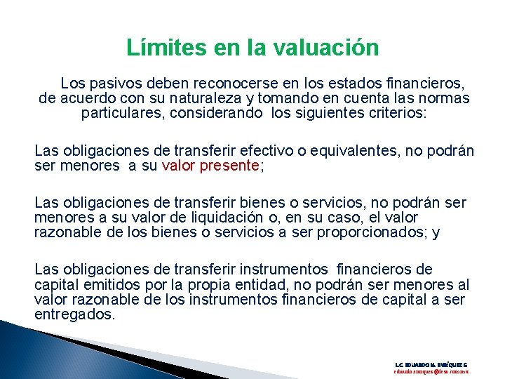 Límites en la valuación Los pasivos deben reconocerse en los estados financieros, de acuerdo