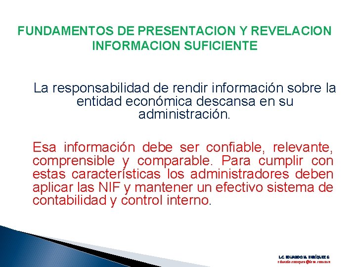 FUNDAMENTOS DE PRESENTACION Y REVELACION INFORMACION SUFICIENTE La responsabilidad de rendir información sobre la