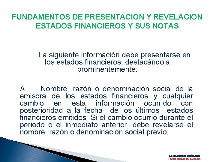 FUNDAMENTOS DE PRESENTACION Y REVELACION ESTADOS FINANCIEROS Y SUS NOTAS La siguiente información debe