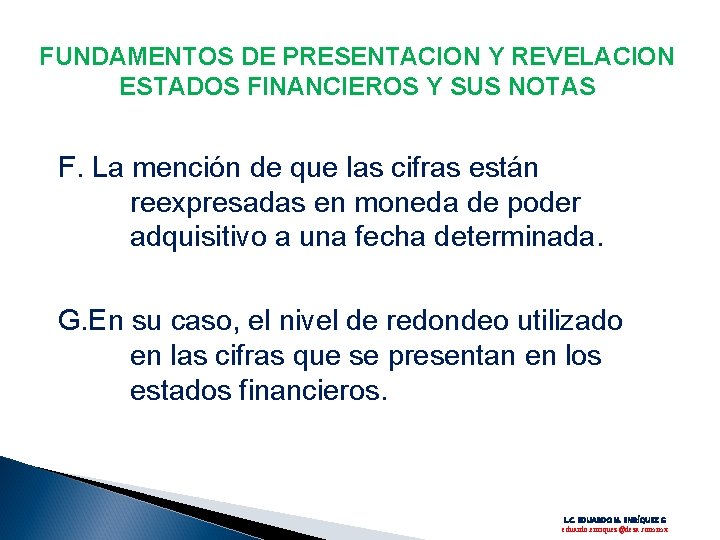 FUNDAMENTOS DE PRESENTACION Y REVELACION ESTADOS FINANCIEROS Y SUS NOTAS F. La mención de