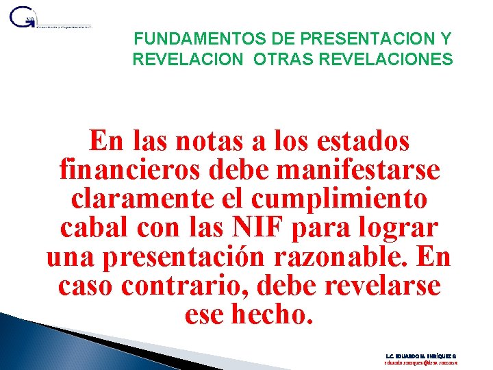 FUNDAMENTOS DE PRESENTACION Y REVELACION OTRAS REVELACIONES En las notas a los estados financieros