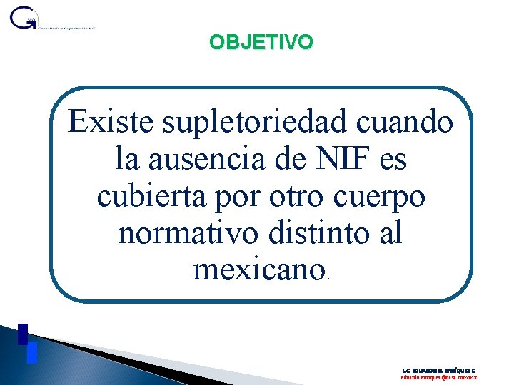 OBJETIVO Existe supletoriedad cuando la ausencia de NIF es cubierta por otro cuerpo normativo