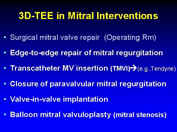 3 D-TEE in Mitral Interventions • Surgical mitral valve repair (Operating Rm) • Edge-to-edge