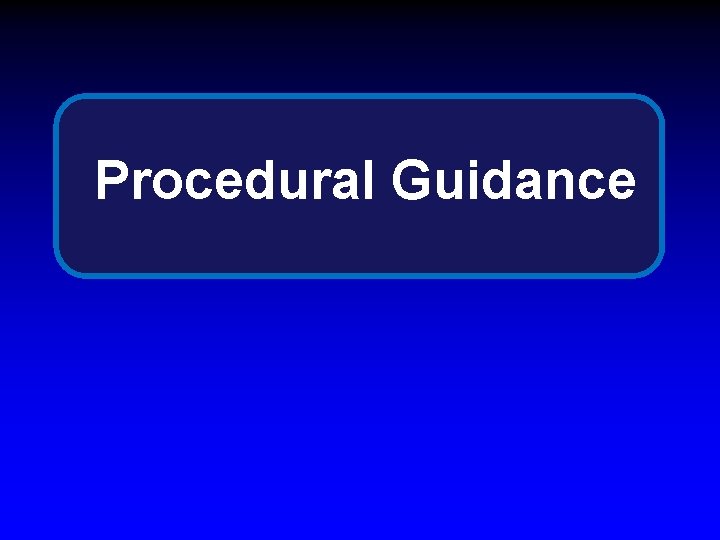 Procedural Guidance 