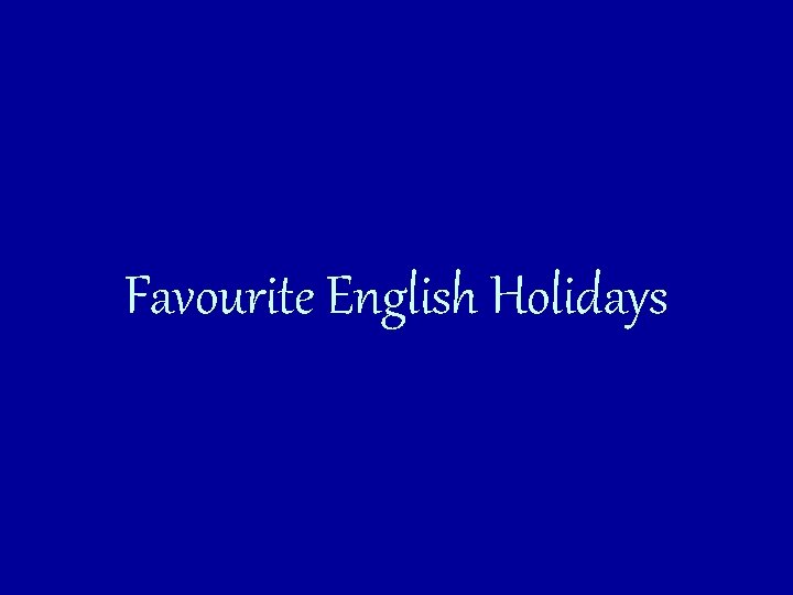 Favourite English Holidays 