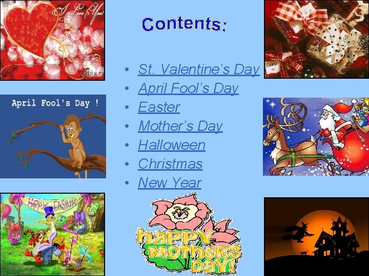  • • St. Valentine’s Day April Fool’s Day Easter Mother’s Day Halloween Christmas