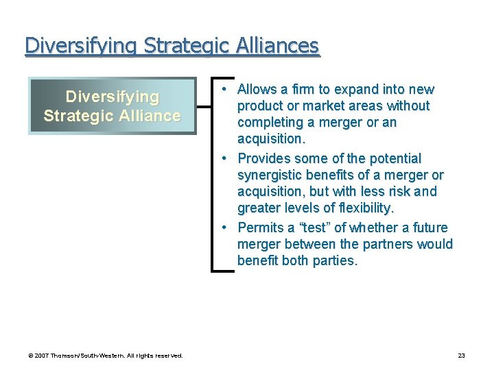 Diversifying Strategic Alliances Diversifying Strategic Alliance © 2007 Thomson/South-Western. All rights reserved. • Allows