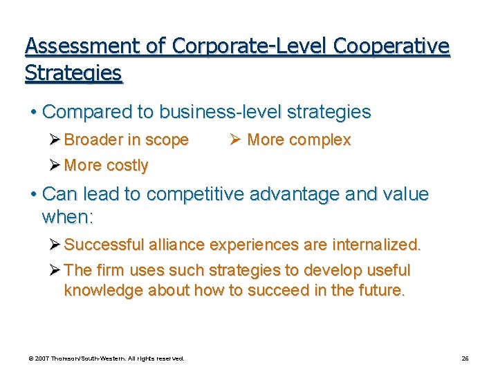 Assessment of Corporate-Level Cooperative Strategies • Compared to business-level strategies Broader in scope More