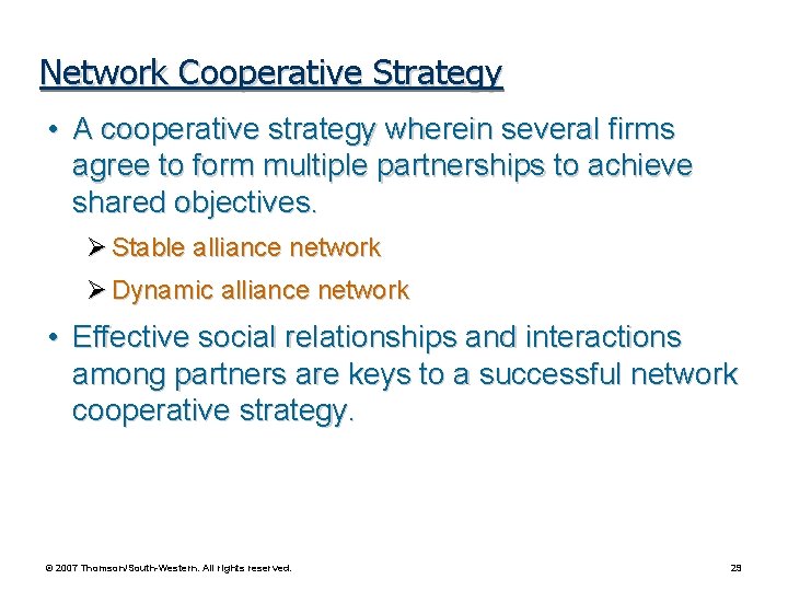 Network Cooperative Strategy • A cooperative strategy wherein several firms agree to form multiple
