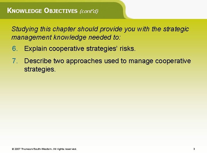 KNOWLEDGE OBJECTIVES (cont’d) Studying this chapter should provide you with the strategic management knowledge