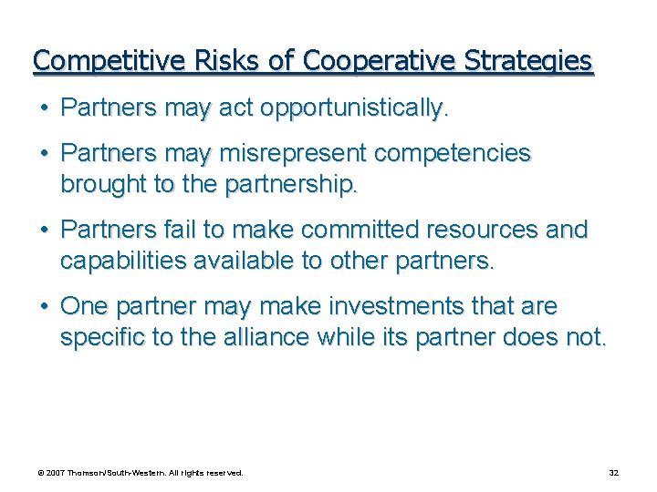 Competitive Risks of Cooperative Strategies • Partners may act opportunistically. • Partners may misrepresent