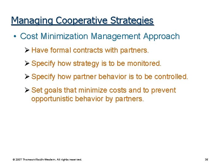 Managing Cooperative Strategies • Cost Minimization Management Approach Have formal contracts with partners. Specify