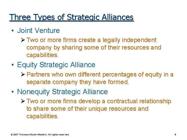 Three Types of Strategic Alliances • Joint Venture Two or more firms create a