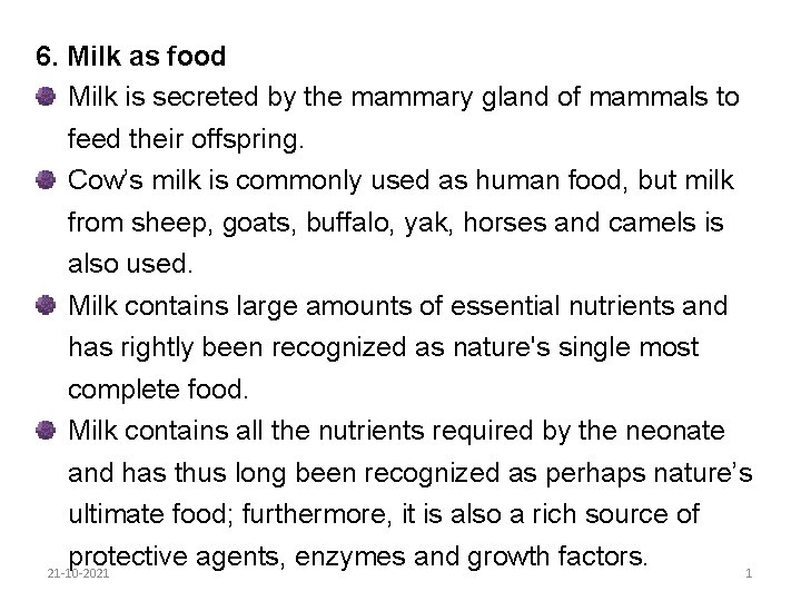 6. Milk as food Milk is secreted by the mammary gland of mammals to