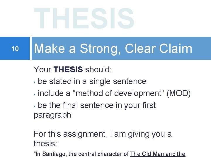 THESIS 10 Make a Strong, Clear Claim Your THESIS should: • be stated in