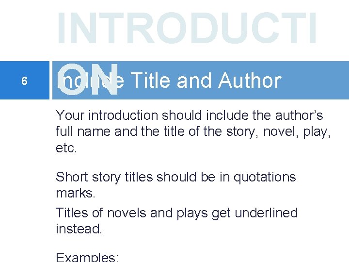 6 INTRODUCTI Include ON Title and Author Your introduction should include the author’s full