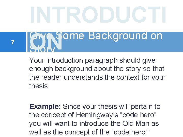 7 INTRODUCTI Give Some Background on ON Story Your introduction paragraph should give enough