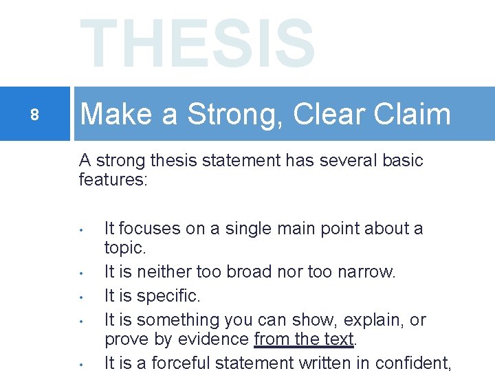 THESIS 8 Make a Strong, Clear Claim A strong thesis statement has several basic