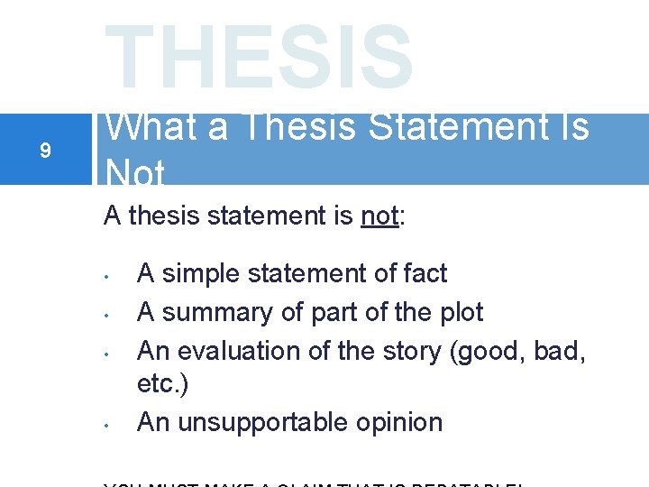 THESIS 9 What a Thesis Statement Is Not A thesis statement is not: •