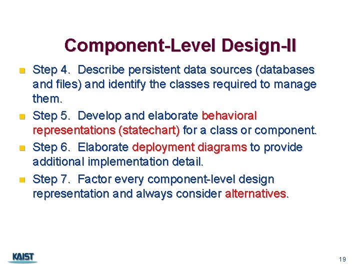 Component-Level Design-II n n Step 4. Describe persistent data sources (databases and files) and