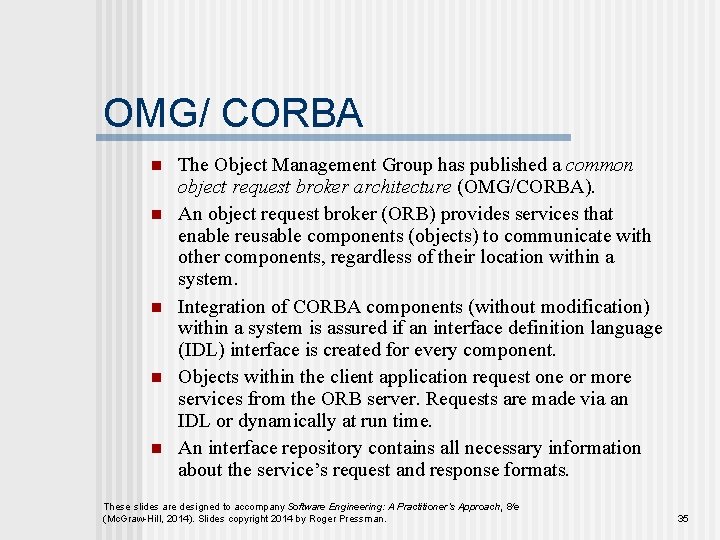 OMG/ CORBA n n n The Object Management Group has published a common object