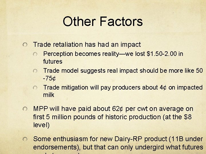 Other Factors Trade retaliation has had an impact Perception becomes reality—we lost $1. 50