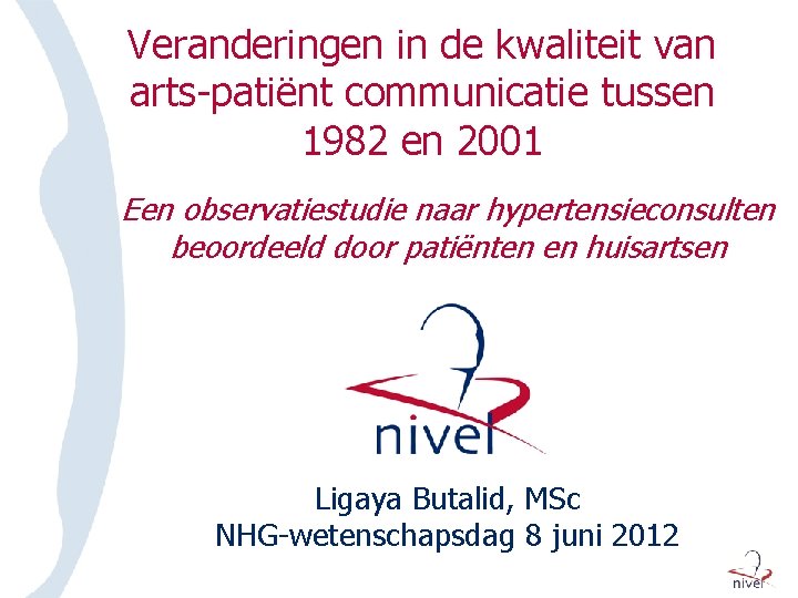 Veranderingen in de kwaliteit van arts-patiënt communicatie tussen 1982 en 2001 Een observatiestudie naar