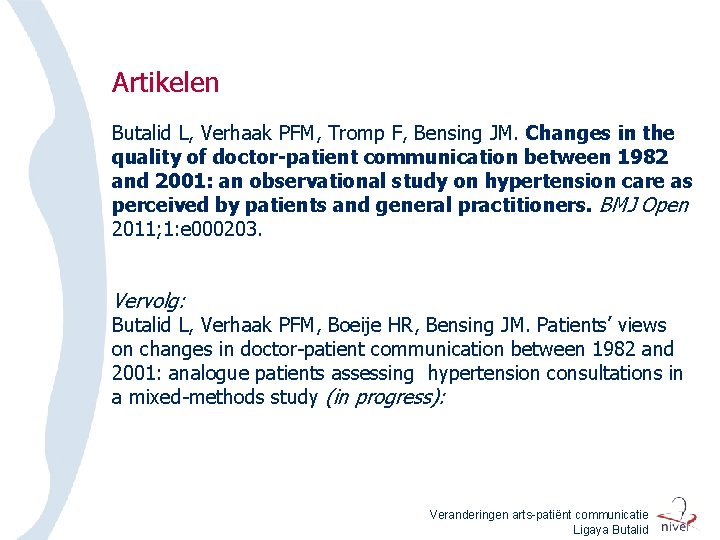 Artikelen Butalid L, Verhaak PFM, Tromp F, Bensing JM. Changes in the quality of