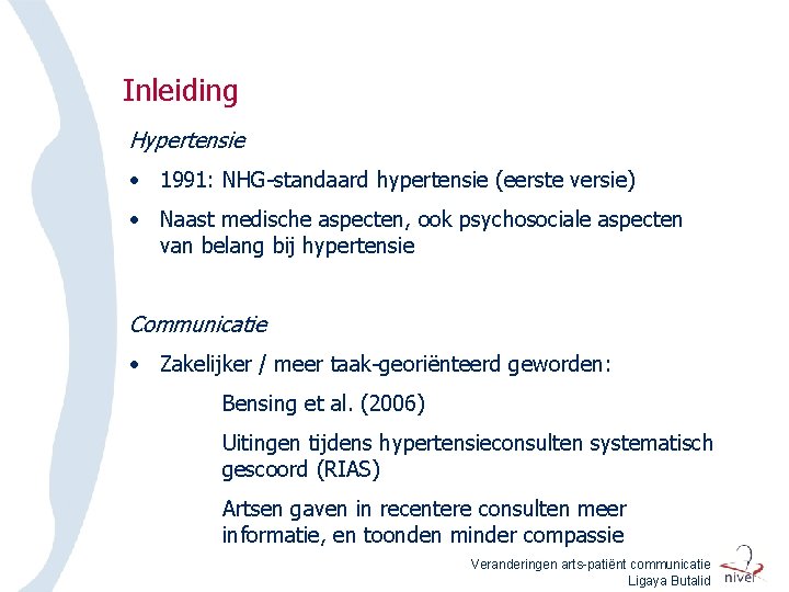 Inleiding Hypertensie • 1991: NHG-standaard hypertensie (eerste versie) • Naast medische aspecten, ook psychosociale