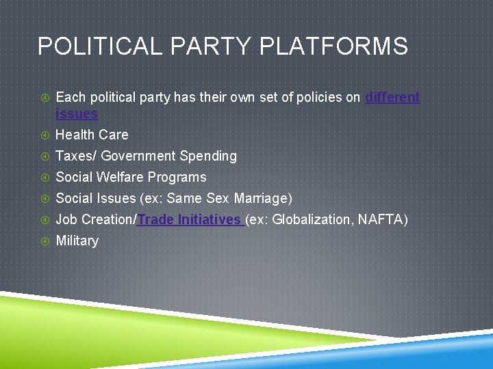 POLITICAL PARTY PLATFORMS Each political party has their own set of policies on different
