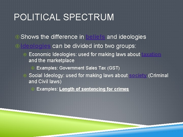 POLITICAL SPECTRUM Shows the difference in beliefs and ideologies Ideologies can be divided into